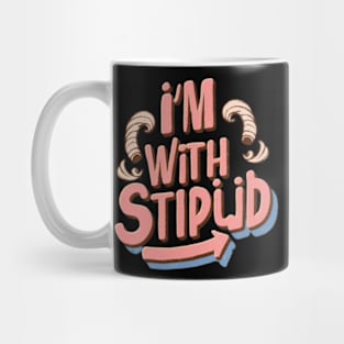 I'm with stupid Mug